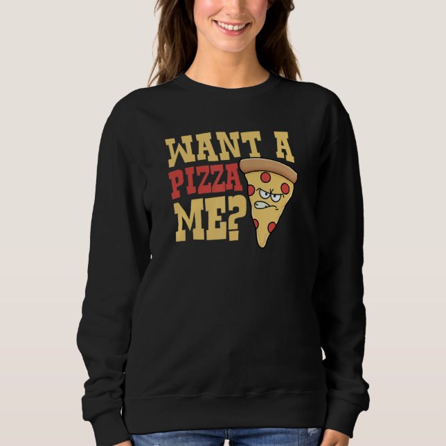 Sweatshirt Want Pizza Me   Sassy Introvert Pizza   Joke (Devant)