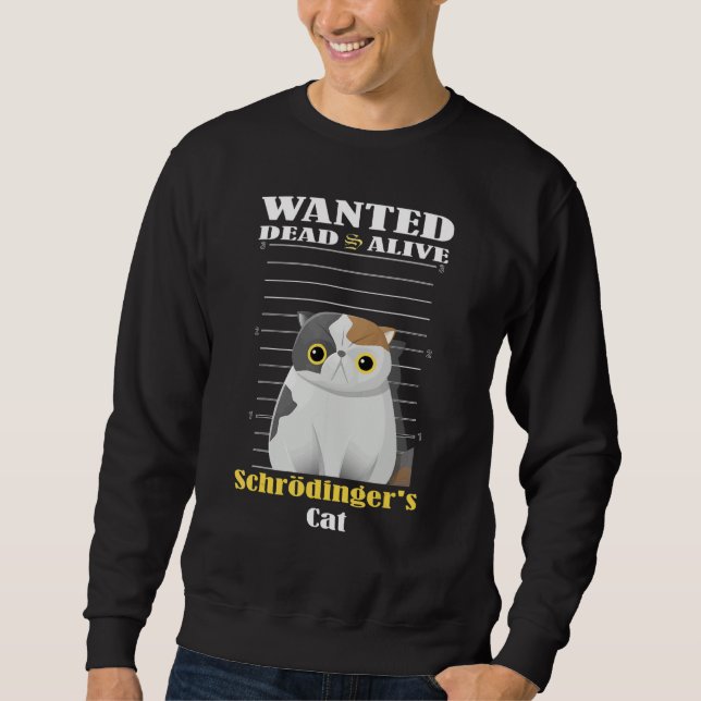 Sweatshirt Wanted dead s alive Schrödinger's Cat imprisoned (Devant)