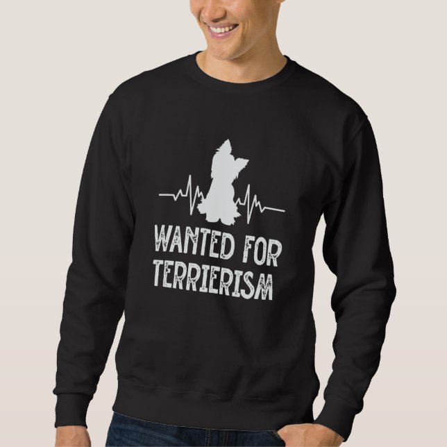 Sweatshirt Wanted for Terrierism Yorkshire Terrier Humor York (Devant)