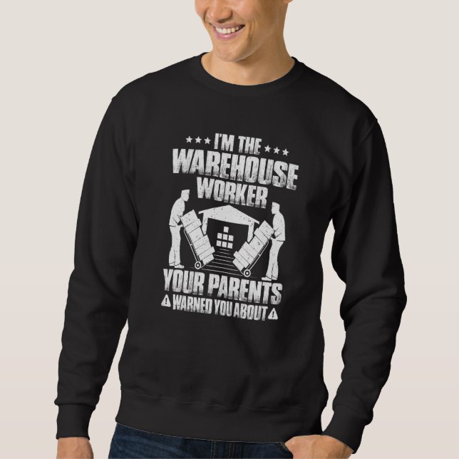 Sweatshirt Warehouseman Your Parents Warned You About Warehou (Devant)