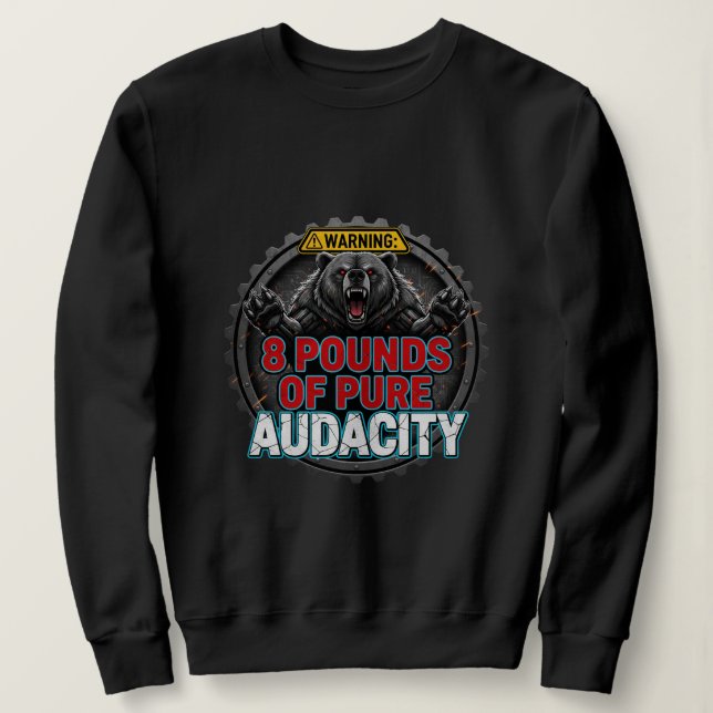 Sweatshirt Warning 8 Pounds of Pure Audacity (Design devant)