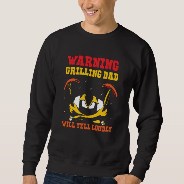 Sweatshirt Warning Grilling Dad Will Yell Loudly Grill Father (Devant)