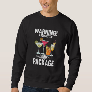 Sweatshirt Warning I Bought the Drink Package 1