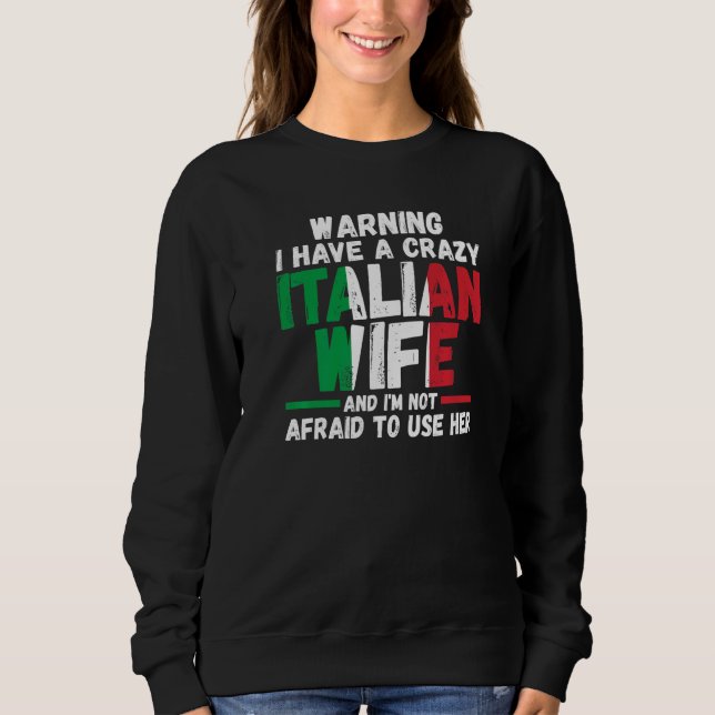 Sweatshirt Warning I have a crazy Italian wife Italy Italian  (Devant)