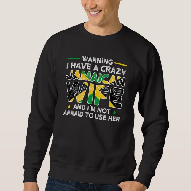 Sweatshirt Warning I have crazy Jamaican wife Jamaican Jamaic (Devant)