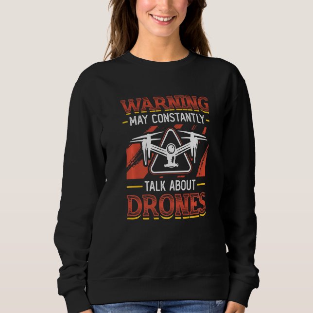 Sweatshirt Warning May Constantly Talk About Drones Pilot Dro (Devant)
