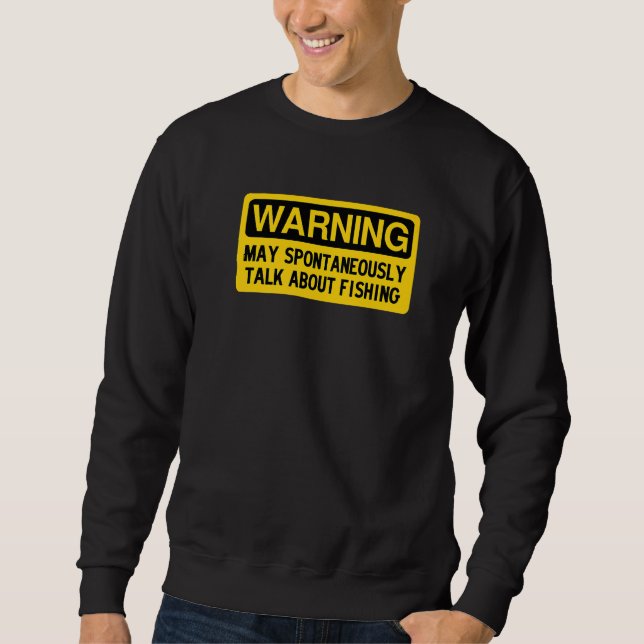 Sweatshirt Warning May Spontaneously Talk About Fishing (Devant)