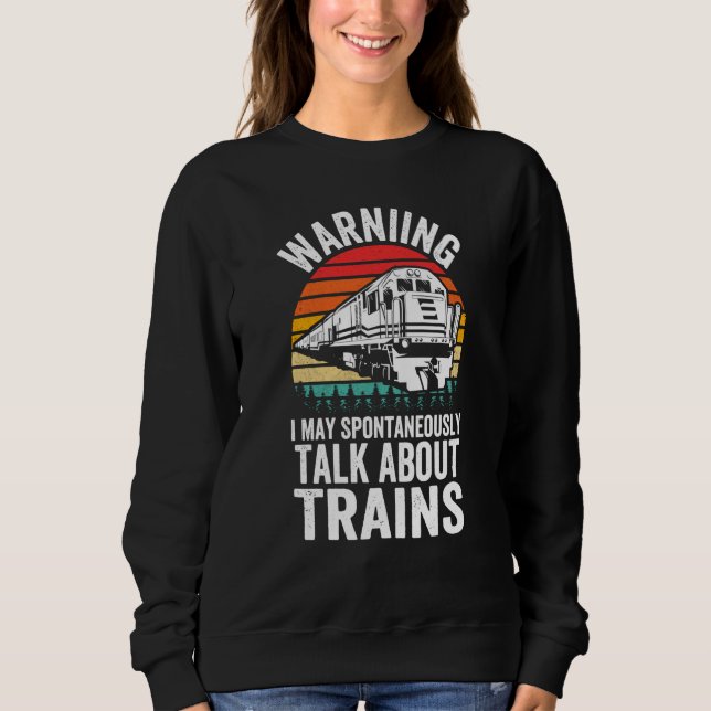 Sweatshirt Warning May Spontaneously Talk About Trains Locomo (Devant)