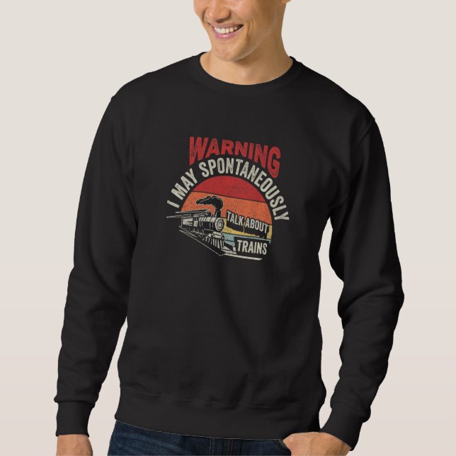 Sweatshirt Warning May Spontaneously Talk About Trains Railwa (Devant)