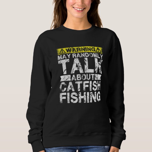Sweatshirt Warning May Talk About Fishing  Catfish Fish (Devant)