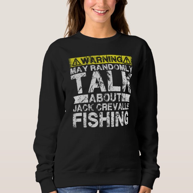 Sweatshirt Warning May Talk About Fishing  Jack Crevalle Fish (Devant)