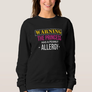 Sweatshirt Warning The Princess Has A Peanut Allergy  