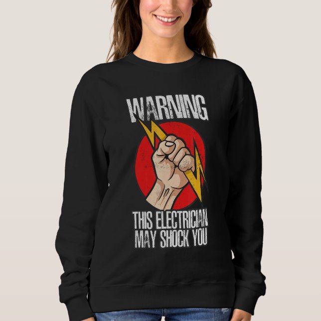 Sweatshirt Warning This Electrician May Shock You Electrician (Devant)