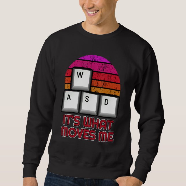 Sweatshirt WASD It's What Moves Me Funny PC Gamer Retro (Devant)