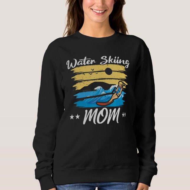 Sweatshirt Water Skiing Mom Waterskiing Water Skiing Mothers  (Devant)