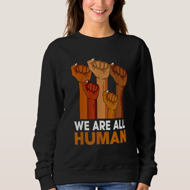 Sweatshirt We Are All Human African Melanin Pride Black Histo (Devant)
