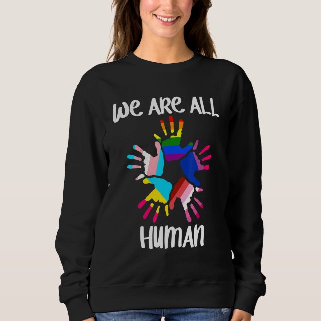 Sweatshirt We Are All Human LGBT Rainbow Flag Gay Lesbian Tra (Devant)