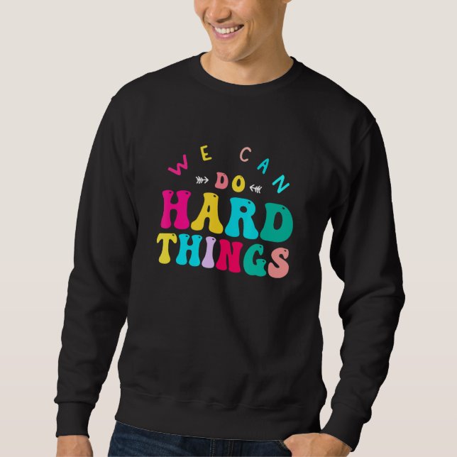Sweatshirt We Can Do Hard Things Teacher Back to School Teach (Devant)