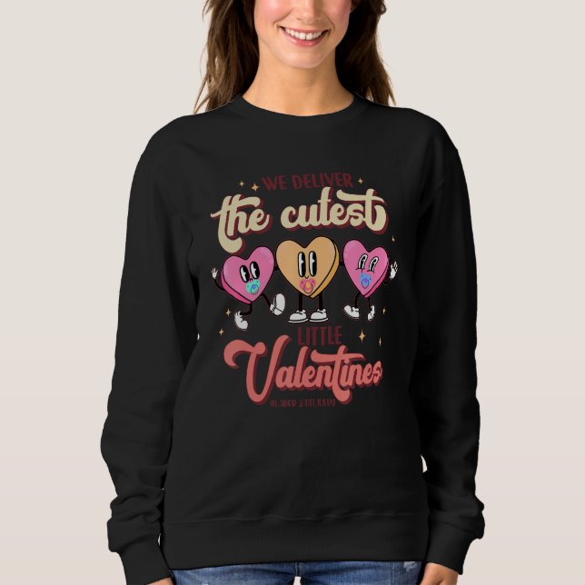 Sweatshirt We Deliver The Cutest Little Valentines L&D Nurse_ (Devant)
