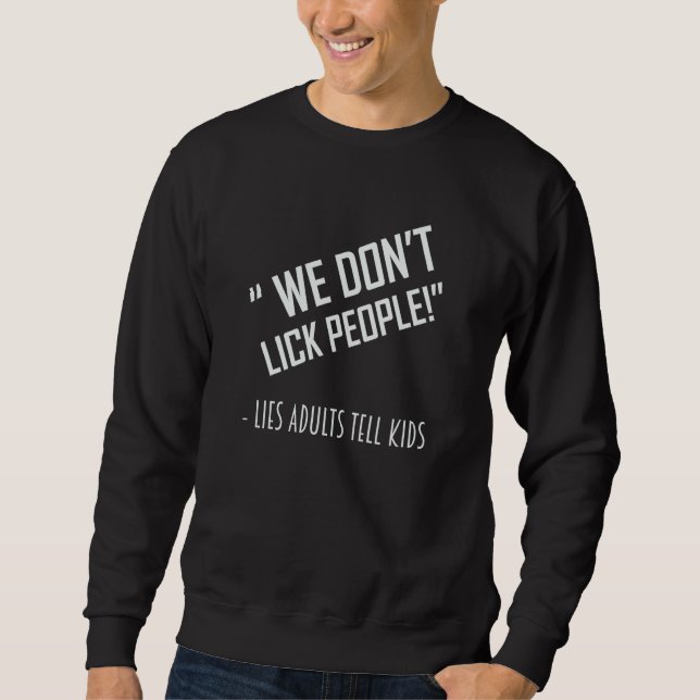 Sweatshirt WE DON'T LICK PEOPLE TEES Dad Joke (Devant)