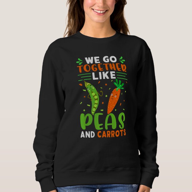 Sweatshirt We Go Together Like Peas And Carrots   (Devant)