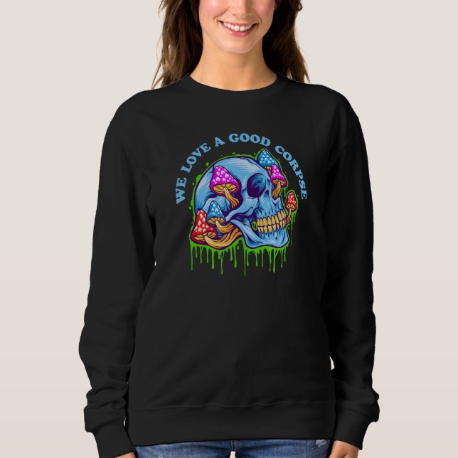 Sweatshirt We Love a Good Corpse - Mushroom & Skull - Psyched (Devant)