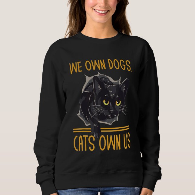 Sweatshirt We Own Dogs Cats Own Us Cat Lover Sayings Kitten Q (Devant)
