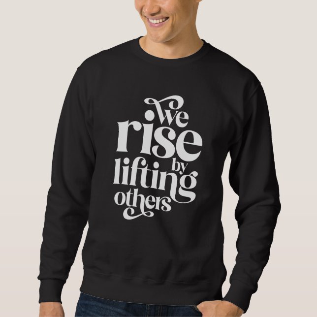 Sweatshirt We Rise By Lifting Others Motivational Teamwork Qu (Devant)