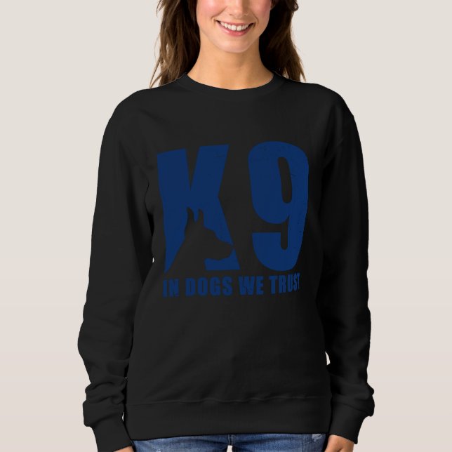 Sweatshirt We Trust K9 Police Dog  K9 Police Officer Blue Lin (Devant)