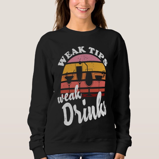 Sweatshirt Weak Tips Weak Drinks  Bartender Bar Cocktail Bart (Devant)
