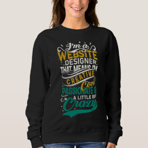 Sweatshirt Web Developer I'm A Web Designer I'm Creative Cool