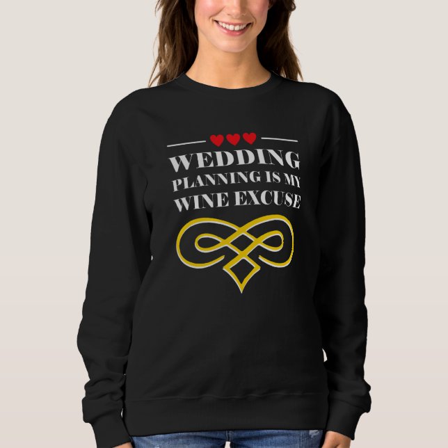 Sweatshirt Wedding Planning Is Wine Excuse Drinking Wedding P (Devant)
