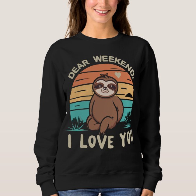 Sweatshirt Week-end Humour mignon Sloth Cher Week-end Je T'Ai (Devant)