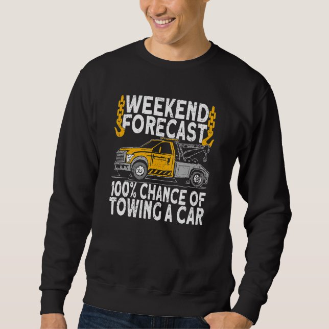 Sweatshirt Weekend Forecast 100 Chance of towing tow truck dr (Devant)
