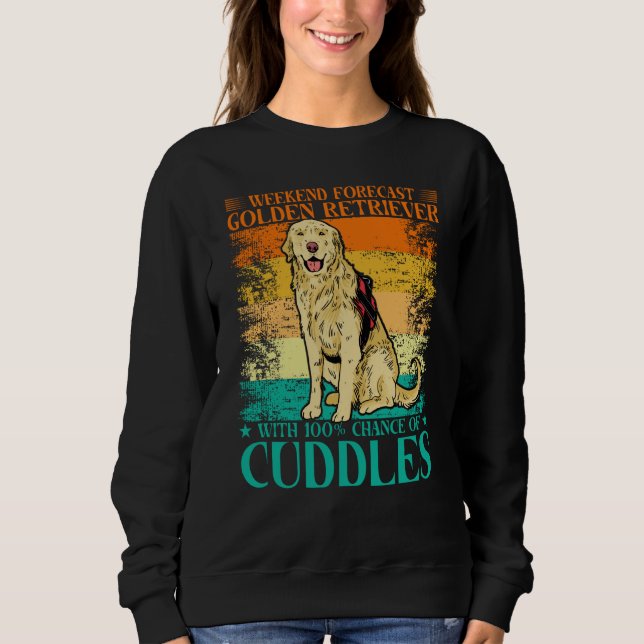 Sweatshirt Weekend Forecast Golden Retriever with 100 Chance  (Devant)
