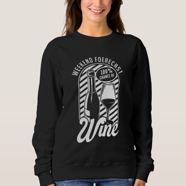 Sweatshirt Weekend Forecast Wine Red White Wine Glass Wine (Devant)