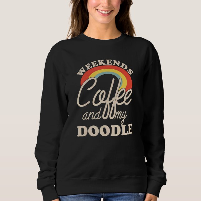 Sweatshirt Weekends Coffee And My Doodle Goldendoodle Labrado (Devant)