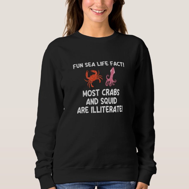 Sweatshirt Weird Humor  Sea Life Fact Crabs Squid Illiterate (Devant)