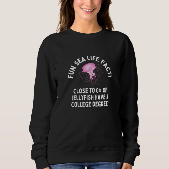 Sweatshirt Weird Humor  Sea Life Fact Jellyfish College Degre (Devant)