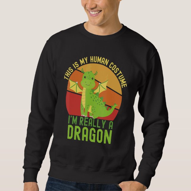Sweatshirt Weird This is My Human Costume I'm Really A Dragon (Devant)