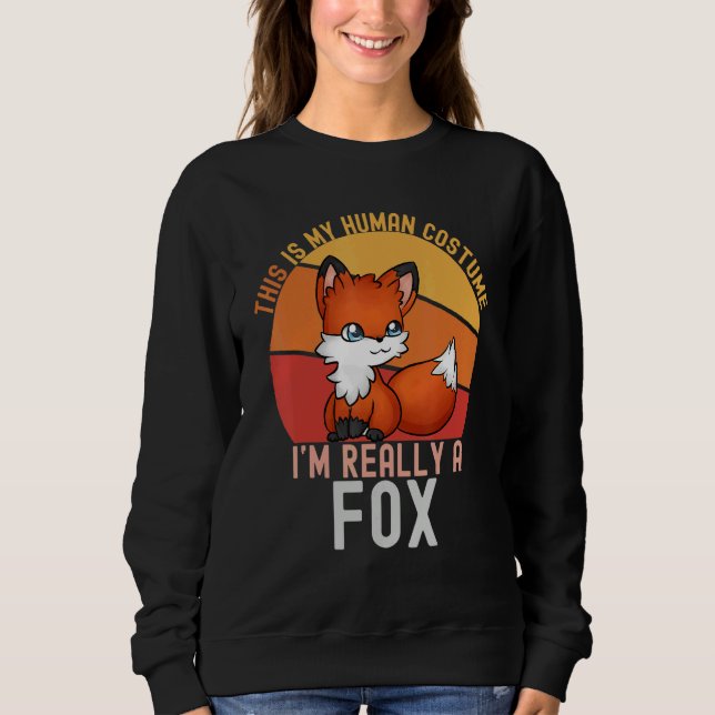 Sweatshirt Weird This is My Human Costume I'm Really A Fox    (Devant)