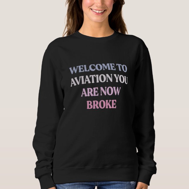 Sweatshirt Welcome To Aviation You Are Now Broke Sarcastic Qu (Devant)