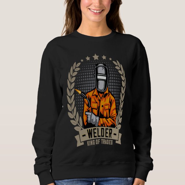 Sweatshirt Welder King Of Trades  Welder Saying For Proud Met (Devant)