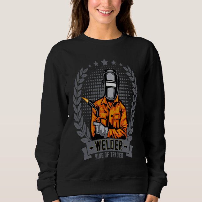 Sweatshirt Welder King Of Trades  Welder Saying For Proud Met (Devant)