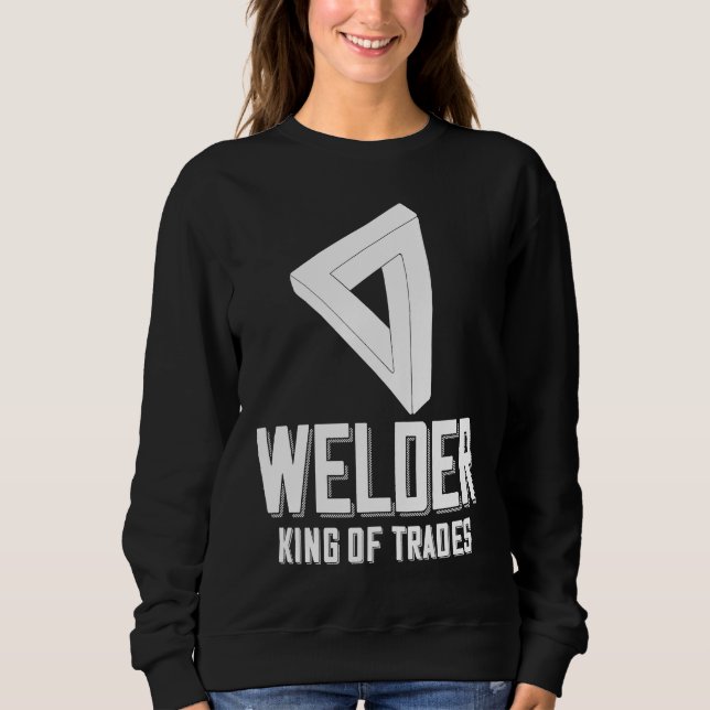 Sweatshirt Welder King Of Trades  Welder Saying For Proud Met (Devant)