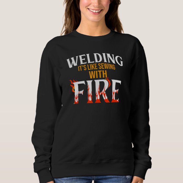 Sweatshirt Welding it's like sewing with fire Metalsmith Fabr (Devant)