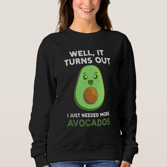 Sweatshirt well  it turns out I just needed more avocados avo (Devant)
