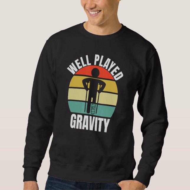 Sweatshirt Well Played Gravity  Leg Fracture (Devant)