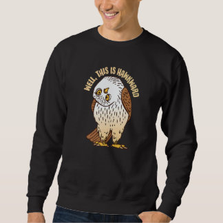 Sweatshirt Well This Is Hawkward  Bird Watching