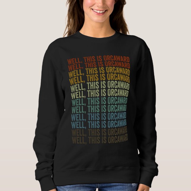 Sweatshirt Well This Is Orcaward Whale Orca Whale Pun (Devant)